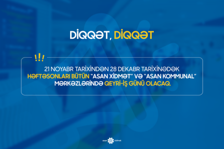 "Asan Xidmət" bu tarixlərdə işləməyəcək