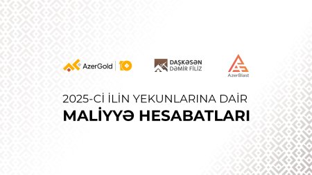 “AzerGold” QSC və onun törəmə şirkətlərinin 2025-ci ilin yekunlarına dair maliyyə nəticələri açıqlanıb